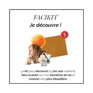 FACIKIT_Découverte. Le kit pour découvrir où j’en suis vraiment, faire le point sur mes domaines de vie et avancer vers plus d’équilibre.